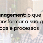 Lean Management: o que é e como transformar a sua gestão de pessoas e processos