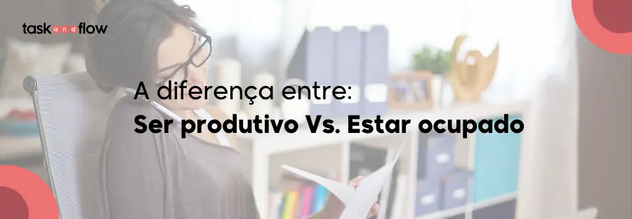 Como ser produtivo no trabalho